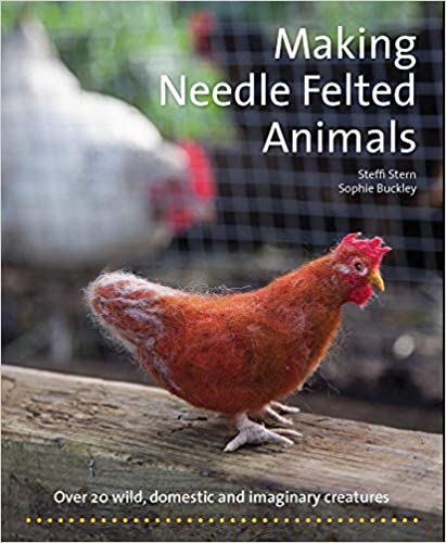 Making Needle Felted Animals  by Steffi Stern and Sophie Buckley 