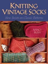 Load image into Gallery viewer, Knitting Vintage Socks New; Twists on Classic Patterns  By: Nancy Bush
