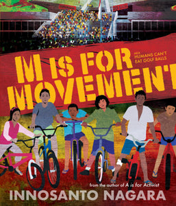 ABOUT M IS FOR MOVEMENT By INNOSANTO NAGARA Illustrated by INNOSANTO NAGARA