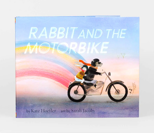 Rabbit and the Motorbike With Illustrations by Sarah Jacoby Kate Hoefler